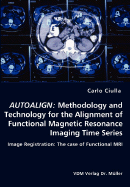 Autoalign: Methodology and Technology for the Alignment of Functional Magnetic Resonance Imaging Time Series