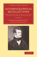 Autobiographical Recollections: With a Prefatory Essay on Leslie as an Artist, and Selections from his Correspondence