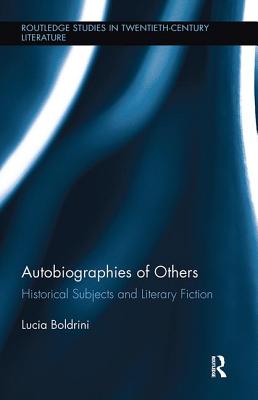 Autobiographies of Others: Historical Subjects and Literary Fiction - Boldrini, Lucia