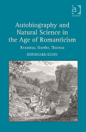 Autobiography and Natural Science in the Age of Romanticism: Rousseau, Goethe, Thoreau