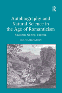 Autobiography and Natural Science in the Age of Romanticism: Rousseau, Goethe, Thoreau