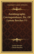 Autobiography, Correspondence, Etc. of Lyman Beecher (V.1)