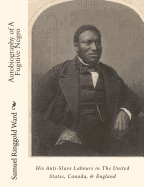 Autobiography of a Fugitive Negro: His Anti-Slave Labours in the United States, Canada, & England