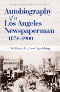 Autobiography of a Los Angeles Newspaperman 1874-1900