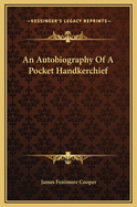 Autobiography of a Pocket-Handkerchief