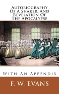 Autobiography of a Shaker, and Revelation of the Apocalypse: With an Appendix