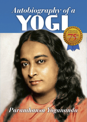 Autobiography of a Yogi - 75th Anniversary Edition - Yogananda, Paramahansa, and Kriyananda, Swami (Foreword by)