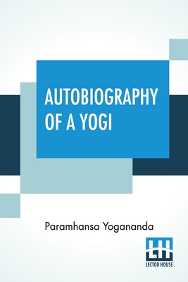 Autobiography Of A Yogi: With A Preface By W. Y. Evans-Wentz - Yogananda, Paramhansa, and Evans-Wentz, W y (Preface by)