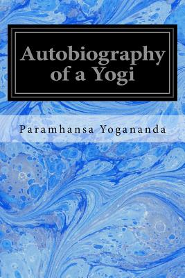 Autobiography of a Yogi - Yogananda, Paramhansa