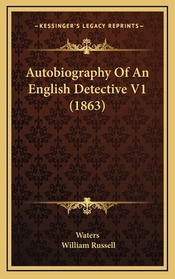 Autobiography of an English Detective V1 (1863) - Waters, and Russell, William