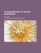Autobiography of Anton Rubinstein; 1829-1889