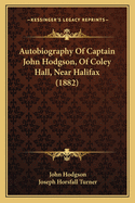 Autobiography Of Captain John Hodgson, Of Coley Hall, Near Halifax (1882)