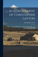 Autobiography of Christopher Layton: With an Account of His Funeral, a Personal Sketch, Etc., and Genealogical Appendix