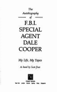Autobiography of FBI Special Agent Dale Cooper - Cooper, Dale, and Frost, Scott, and Peters, Sally, Ms. (Editor)