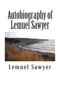 Autobiography of Lemuel Sawyer: Formerly Member of Congress from North Carolina