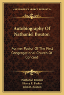 Autobiography of Nathaniel Bouton: Former Pastor of the First Congregational Church of Concord