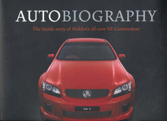 Autobiography: The Inside Story of Holden's All-new VE Commodore