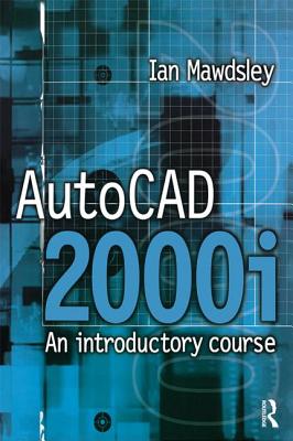 AutoCAD 2000i: An Introductory Course - Mawdsley, Ian