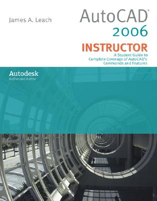 AutoCAD 2006 Instructor - Leach, James A, and Leach James