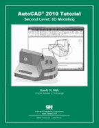 AutoCAD 2010 Tutorial - Second Level: 3D Modeling - Shih, Randy