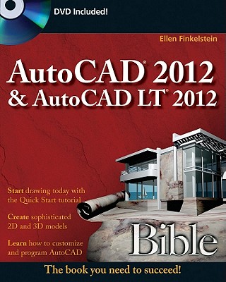 AutoCAD 2012 and AutoCAD LT 2012 Bible - Finkelstein, Ellen
