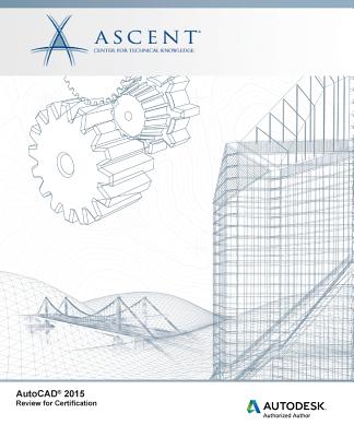 AutoCAD 2015 Review for Certification - Ascent - Center for Technical Knowledge