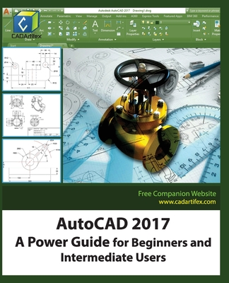 AutoCAD 2017: A Power Guide for Beginners and Intermediate Users - Dogra, Sandeep, and Cadartifex
