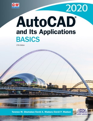 AutoCAD and Its Applications Basics 2020 - Shumaker, Terence M, and Madsen, David A, and Madsen, David P