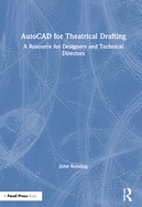 AutoCAD for Theatrical Drafting: A Resource for Designers and Technical Directors