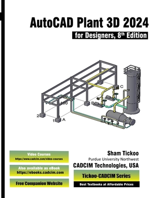 AutoCAD Plant 3D 2024 for Designers, 8th Edition - Cadcim Technologies, Prof Sham Tickoo