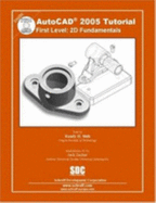 AutoCAD Tutorial First Level 2D Fundamentals 2005: Level 1