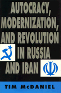 Autocracy, Modernization, and Revolution in Russia and Iran - McDaniel, Tim