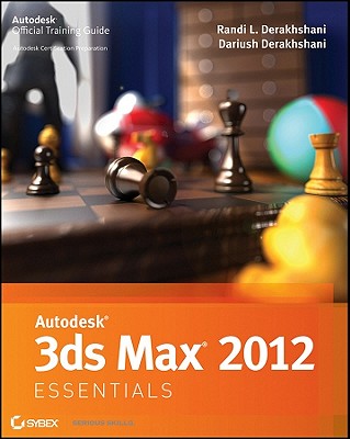 Autodesk 3ds Max 2012 Essentials - Derakhshani, Randi L., and Derakhshani, Dariush