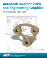 Autodesk Inventor 2024 and Engineering Graphics: An Integrated Approach