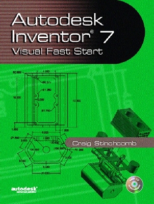Autodesk Inventor 7: Visual Fast Start - Stinchcomb, Craig