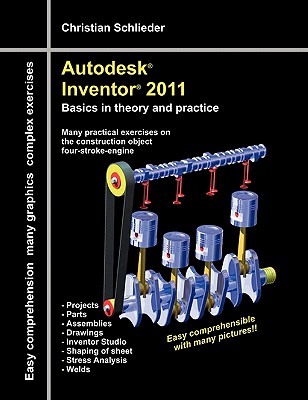 Autodesk(R) Inventor(R) 2011: Basics in theory and practice - Schlieder, Christian