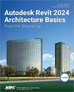 Autodesk Revit 2024 Architecture Basics: From the Ground Up