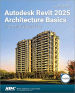 Autodesk Revit 2025 Architecture Basics: From the Ground Up