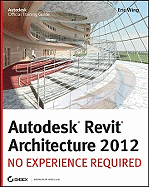 Autodesk Revit Architecture 2012: No Experience Required