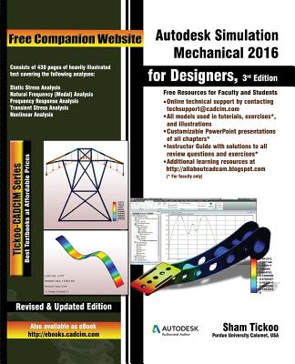 Autodesk Simulation Mechanical 2016 for Designers, 3rd Edition - Purdue Univ, Prof Sham Tickoo
