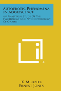 Autoerotic Phenomena in Adolescence: An Analytical Study of the Psychology and Psychopathology of Onaism