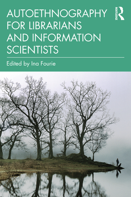 Autoethnography for Librarians and Information Scientists - Fourie, Ina (Editor)