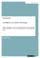 Autofiktion bei Emmy Hennings: Inwiefern handelt es sich bei den beiden Werken Emmy Hennings: "Blume und Flamme" sowie "Das fl?chtige Spiel" um autofiktionale Texte?