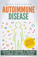 Autoimmune Disease: Discover The Symptoms & Treatment of Chronic Pain & Genetic Disease