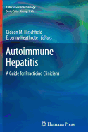 Autoimmune Hepatitis: A Guide for Practicing Clinicians - Hirschfield, Gideon M. (Editor), and Heathcote, E. Jenny (Editor)