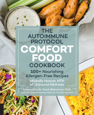 Autoimmune Protocol Comfort Food Cookbook: 100+ Nourishing Allergen-Free Recipes - Hoover, Michelle