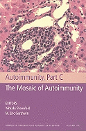 Autoimmunity, Part C: The Mosaic of Autoimmunity, Volume 1107