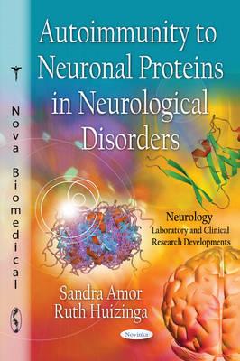 Autoimmunity to Neuronal Proteins in Neurological Disorders - Amor, Sandra, and Huizinga, Ruth