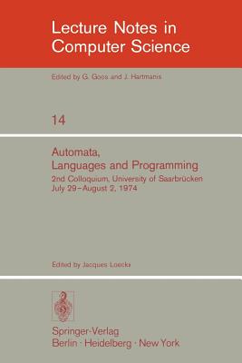 Automata, Languages and Programming: 2nd Colloquium, University of Saarbrcken, July 29 - August 2, 1974. Proceedings - Loeckx, J (Editor)