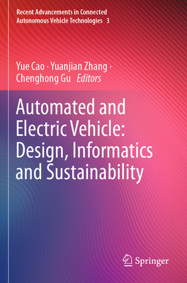 Automated and Electric Vehicle: Design, Informatics and Sustainability - Cao, Yue (Editor), and Zhang, Yuanjian (Editor), and Gu, Chenghong (Editor)